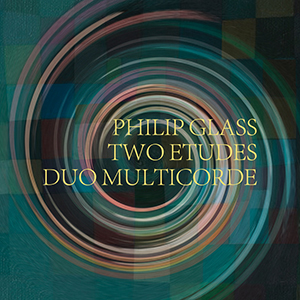 Two Etudes - Duo Multicorde, Philip Glass