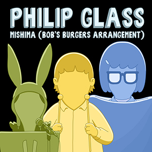 Bob's Burgers - Mishima, Philip Glass
