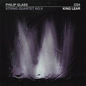 String Quartet No.9 King Lear - CS4, Philip Glass