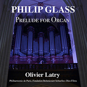 Prelude for Organ - Olivier Latry, Philip Glass
